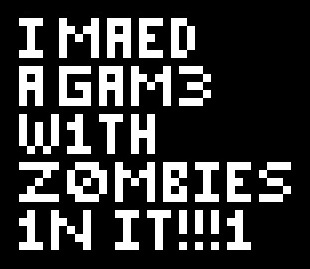 I Maed a Gam3 w1th Z0mb1es 1n It!!!1 logo in full colour